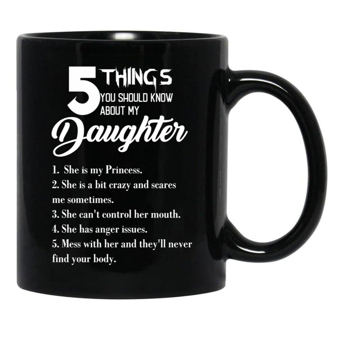 5 Things You Should Know About My Daughter Fathers Day Black Coffee Mug - Black