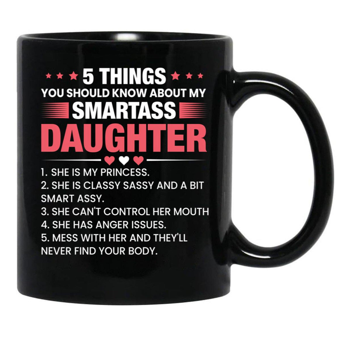 5 Things You Should Now About My Smartass Daughter Black Coffee Mug - Black