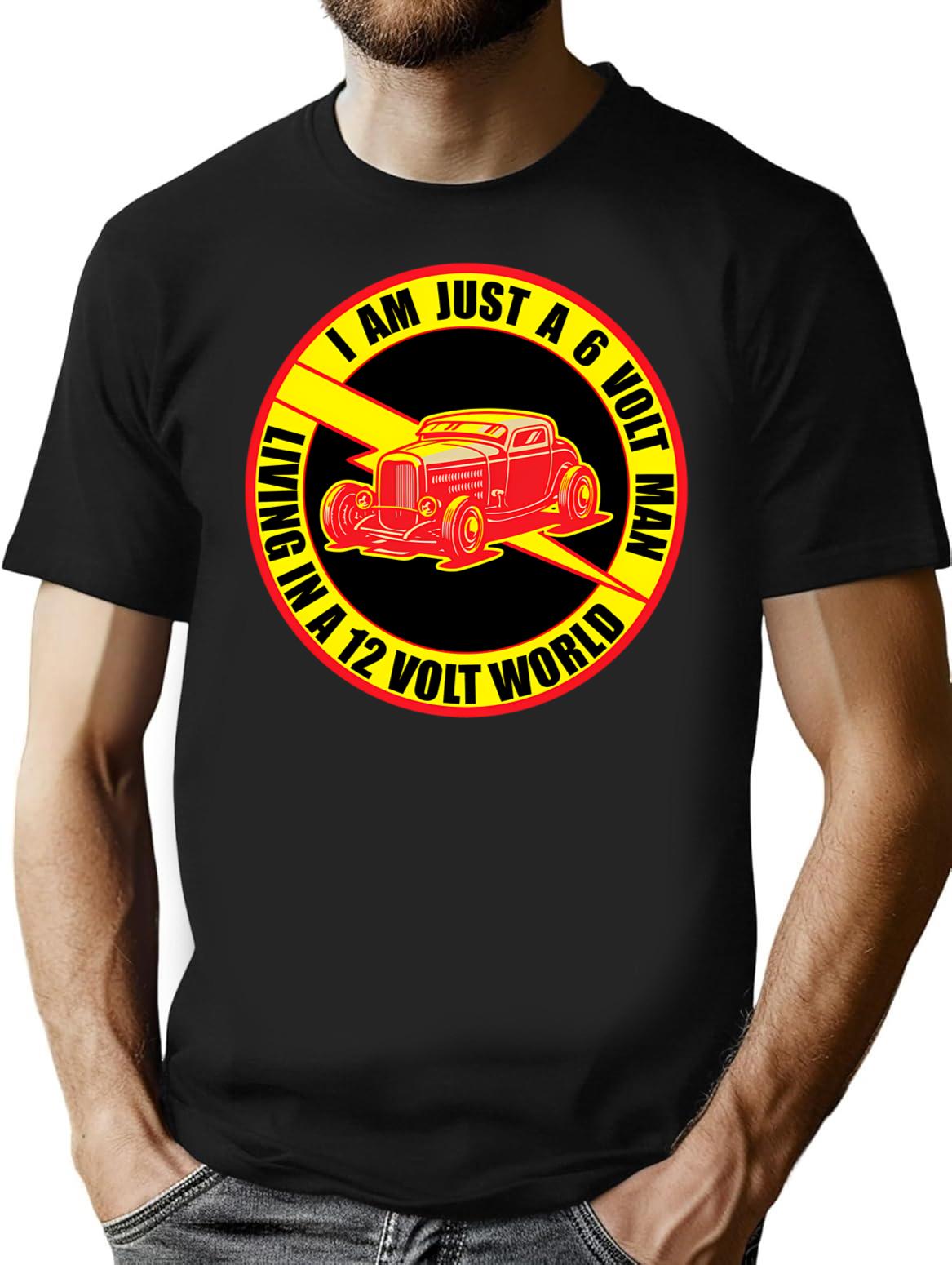 6 Volt Man In A 12 Volt World T-Shirt - Black