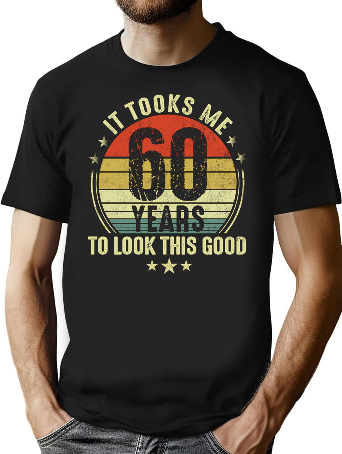 60th Birthday It Took Me 60 Years To Look This Good T-Shirt - Black