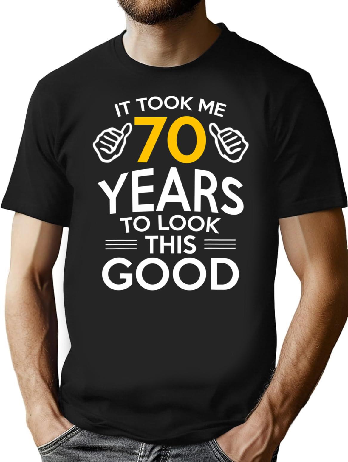 70th Birthday Gift Took Me 70 Years - 70 Year Old T-Shirt - Black