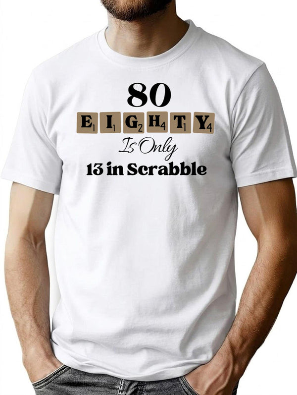 80 Eighty Is Only 13 In Scrabble Funny 80 Th Birthday T-Shirt - White