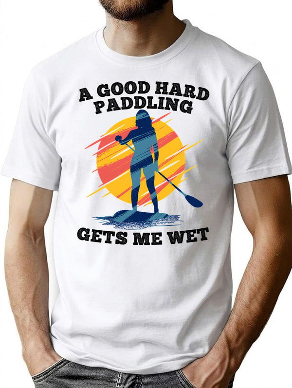 A Good Hard Paddling Gets Me Wet T-Shirt - White