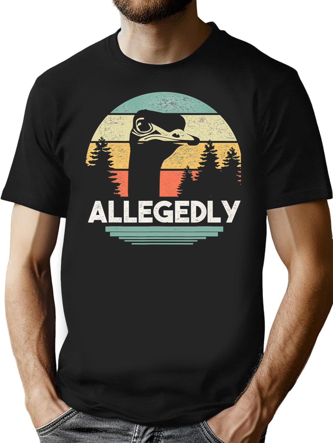 Allegedly Ostrich Funny Bird Lover T-Shirt - Sarcastic Humor Graphic Tee - Black