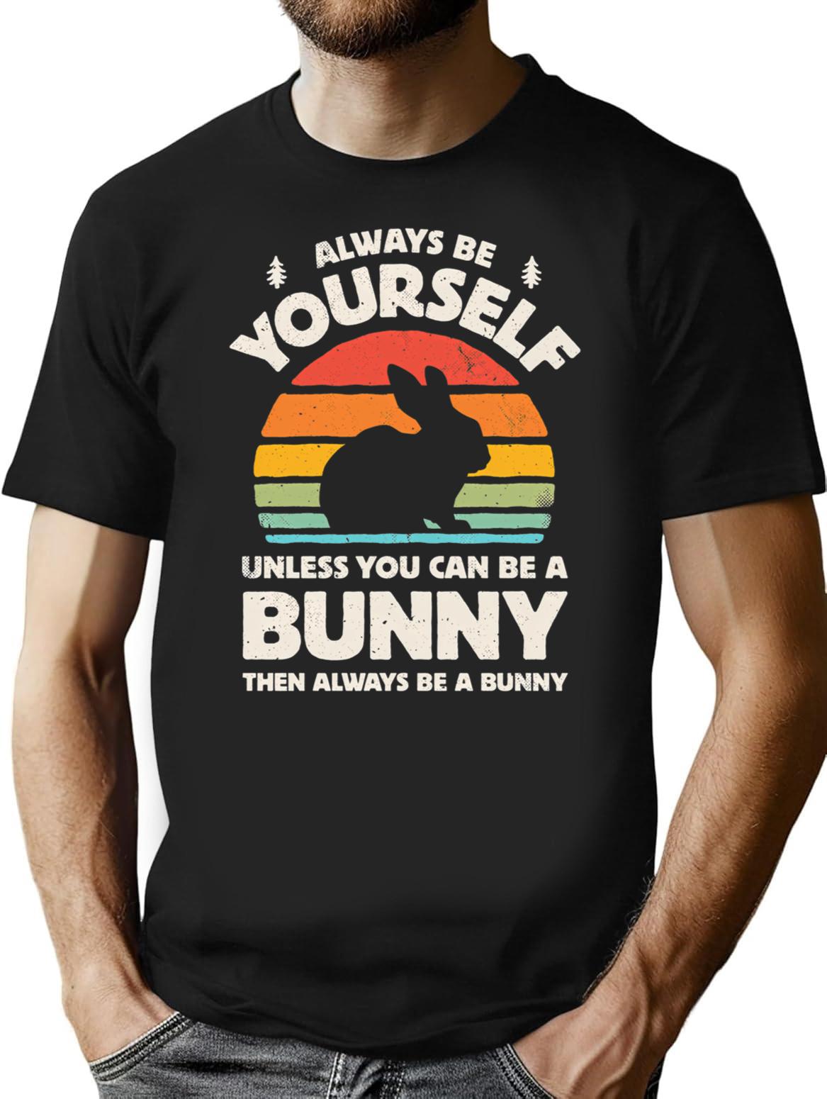 Always Be Yourself Unless You Can Be A Bunny Rabbit T-Shirt - Black
