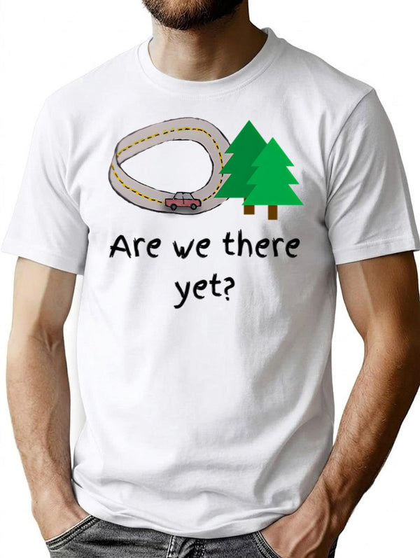 Are We There Yet (1) T-Shirt - Retro Graphic Tee for Men & Women - White