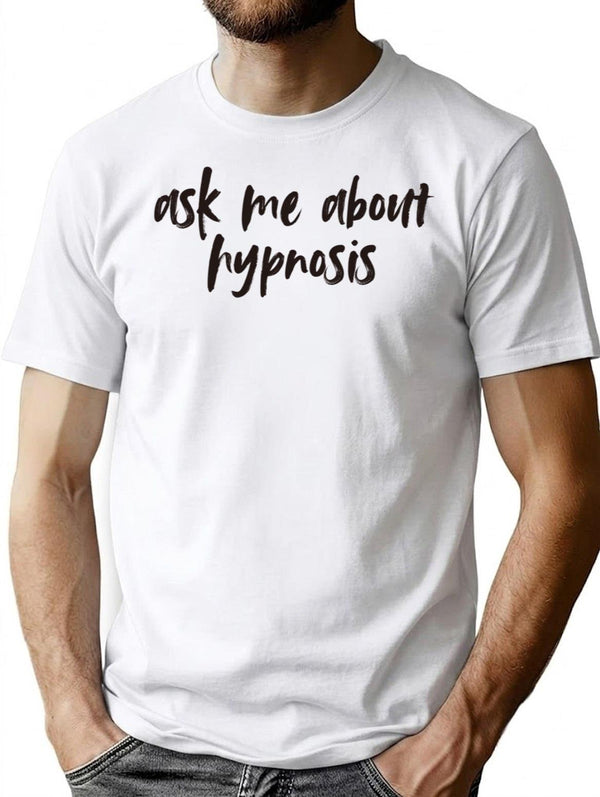 Ask Me About Hypnosis T-Shirt - Retro Graphic Tee for Men & Women - White