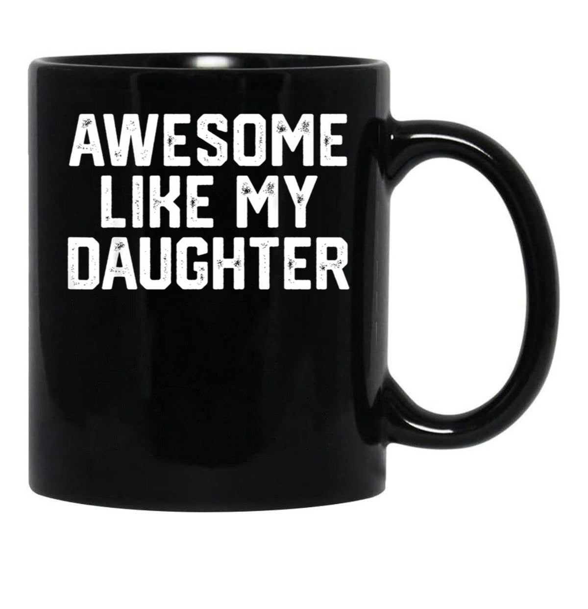 Awesome Like My Daughter Funny Father'S Day Gif Dad Black Coffee Mug - Black