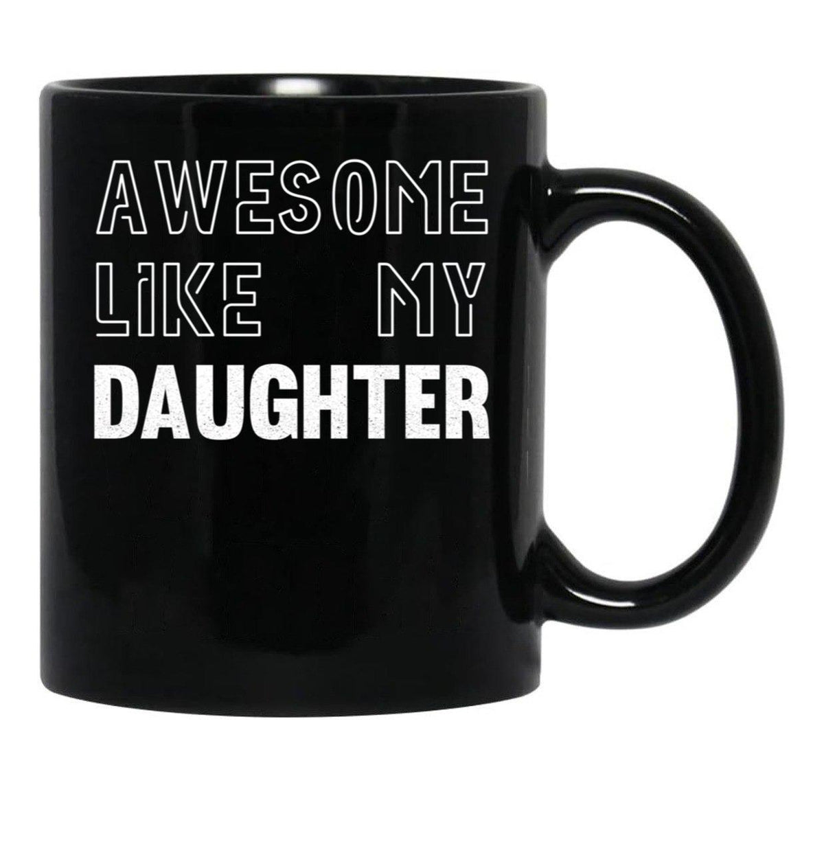 Awesome Like My Daughter - Funny Gift Mom Dad Birthday Gift (1) Black Coffee Mug - Black