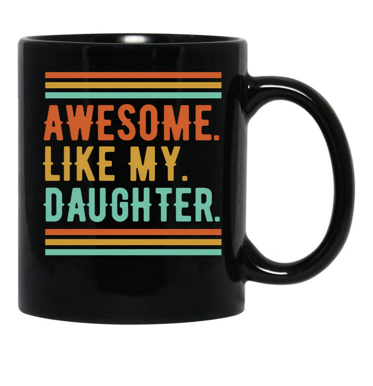 Awesome Like My Daughter Funny Parents' Day Dad Black Coffee Mug - Black