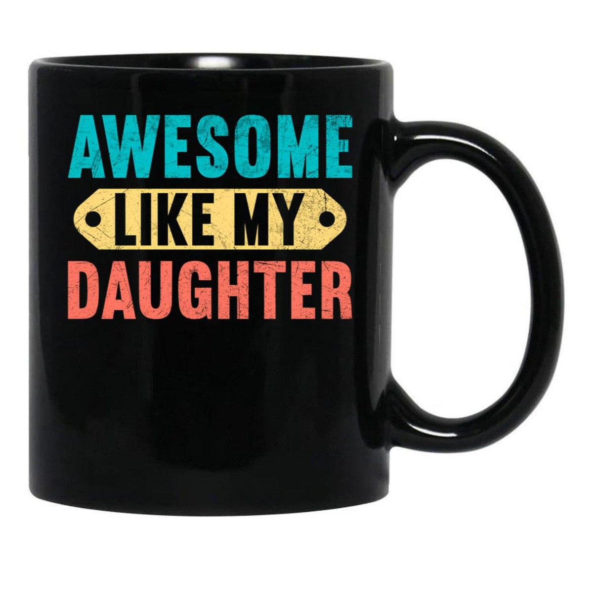 Awesome Like My Daughter Funny Vintage Present Father'S Day (1) Black Coffee Mug - Black