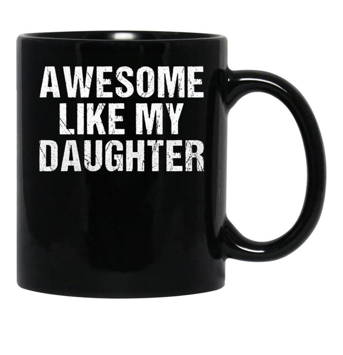 Awesome Like My Daughter - Inspired Empowering Phrase For Proud Parents Black Coffee Mug - Black
