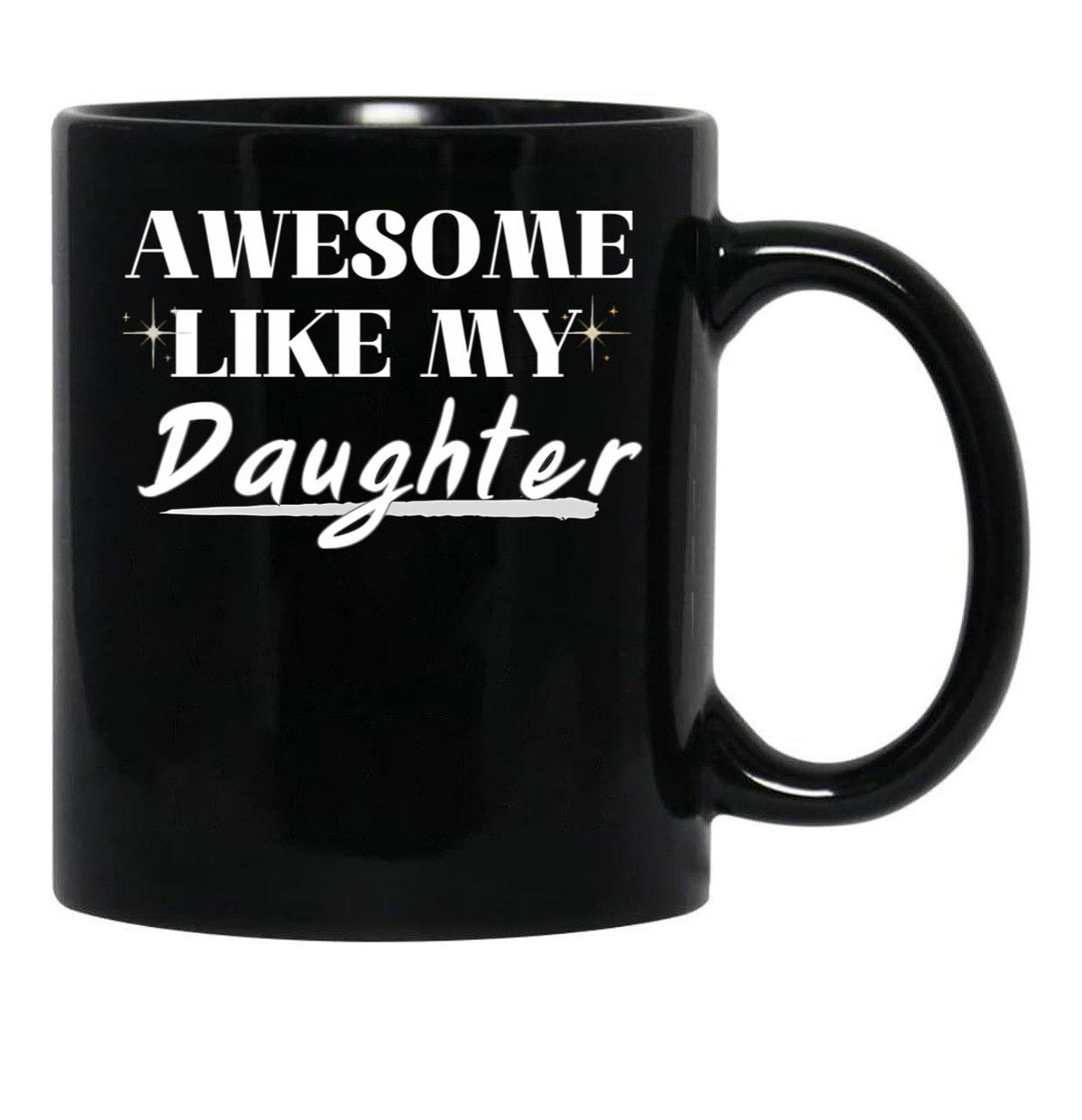 Awesome Like My Daughter (32) Black Coffee Mug - Black