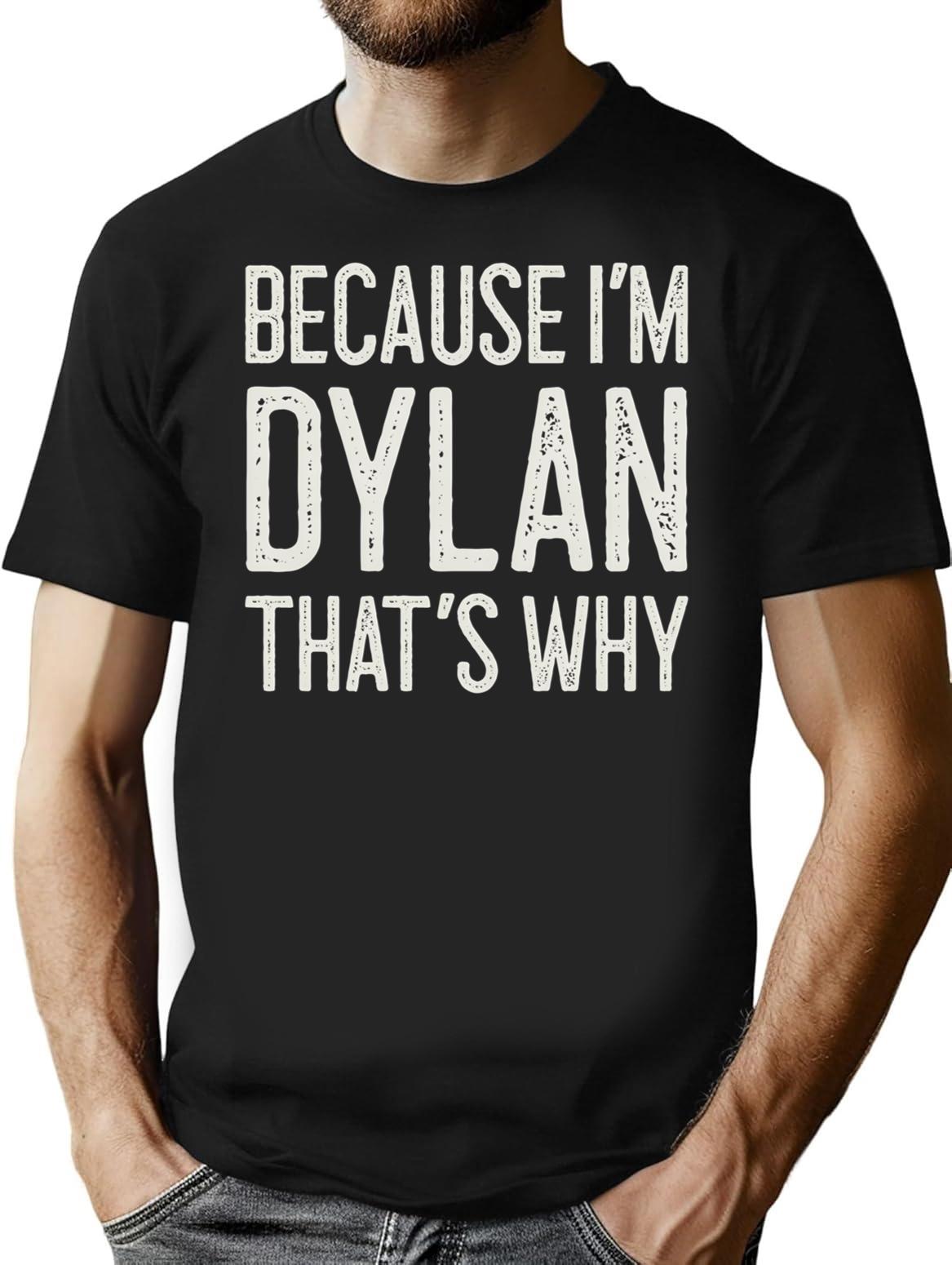Because Im Dylan Thats Why Funny Personalized Name T-Shirt - Black