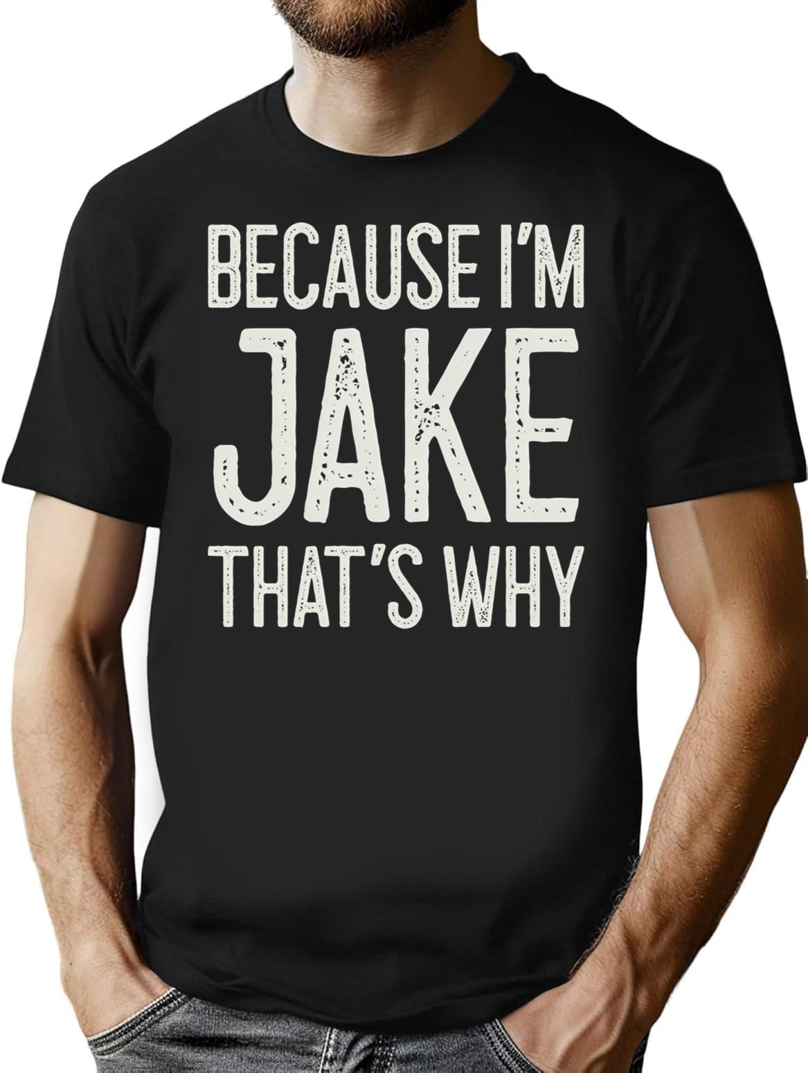 Because Im Jake Thats Why Funny Personalized Name T-Shirt - Black