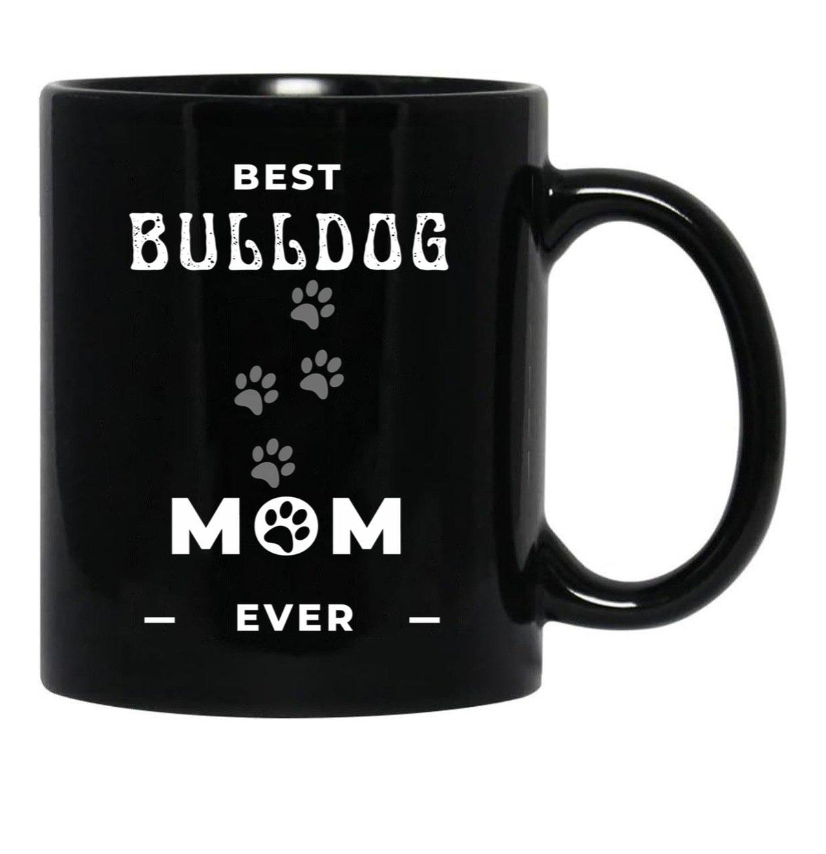 Best Bulldog Mom Ever Black Coffee Mug, Gift Coffee Mug - Black