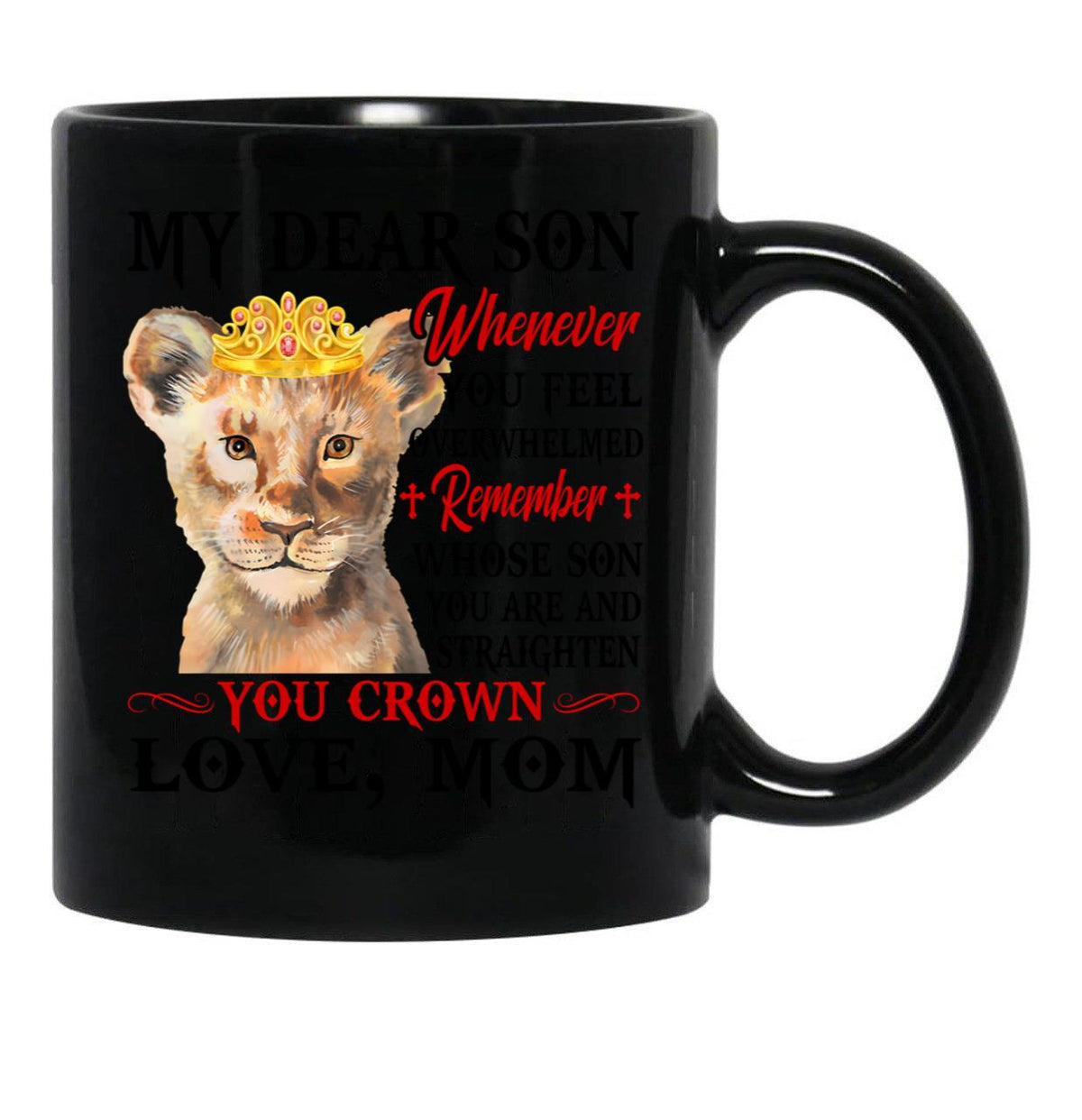 Dear Son Gift-Overwhelmed Straighten Crown Black Coffee Mug - Black