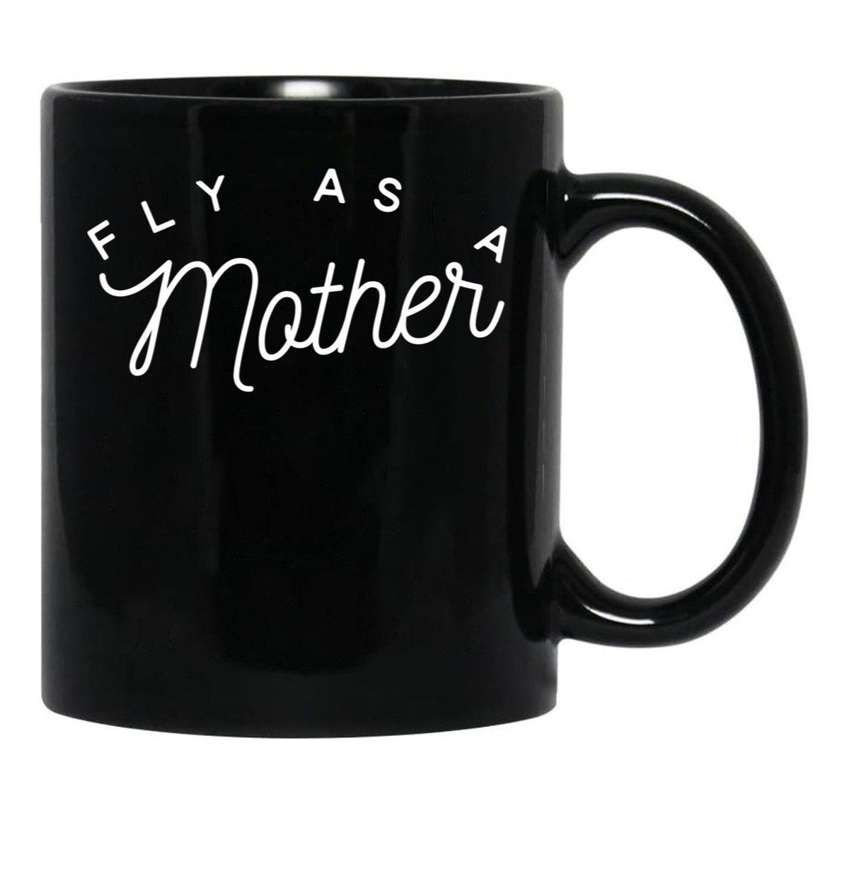 Fly As A Mother Black Coffee Mug, Gift Coffee Mug - Black