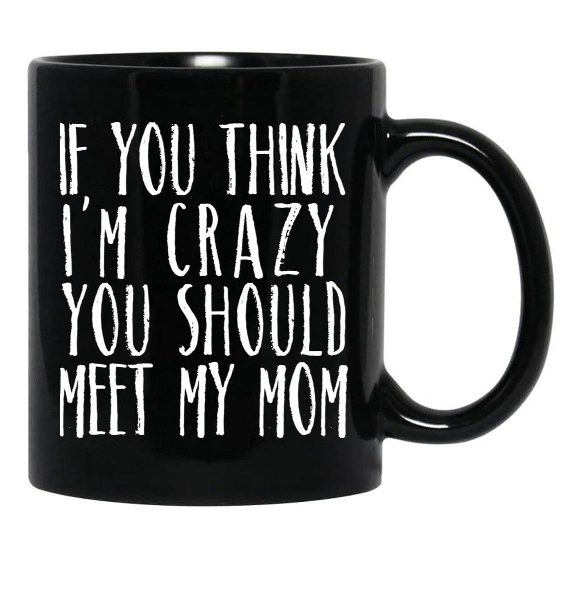 Funny Crazy Family Mom Sarcastic T-Shirt Black Coffee Mug, Gift Coffee Mug - Black