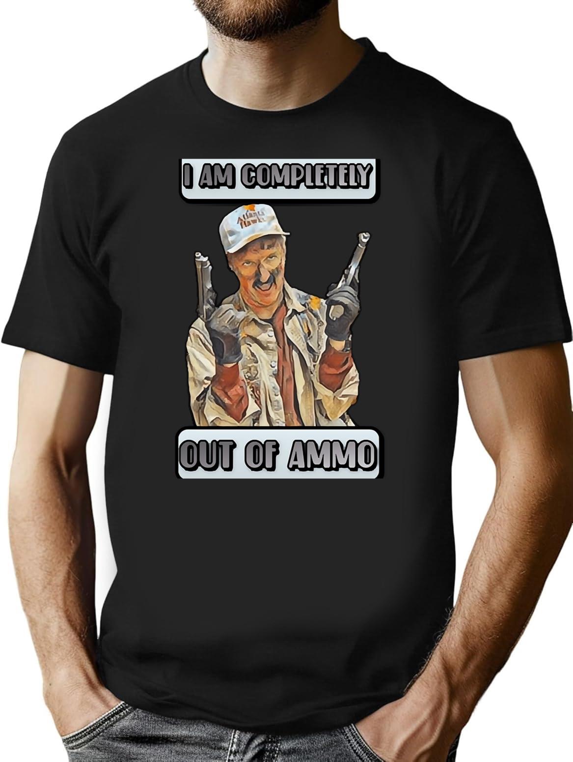 Funny Design - I Am Completely Out Of Ammo T-Shirt for Men & Women, T-Shirts Graphic Tee - Black