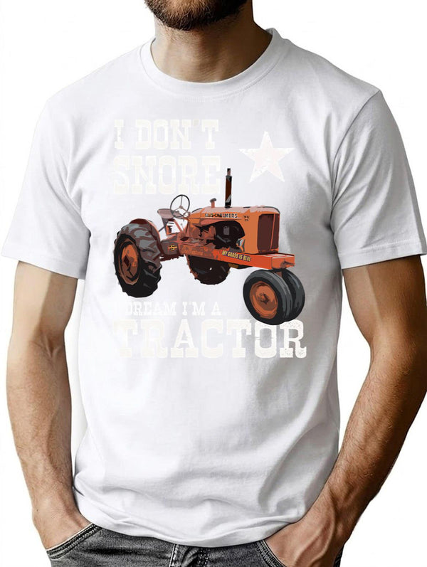 Funny I Don't Snore I Dream I'm A Tractor Farm Life T-Shirt - White