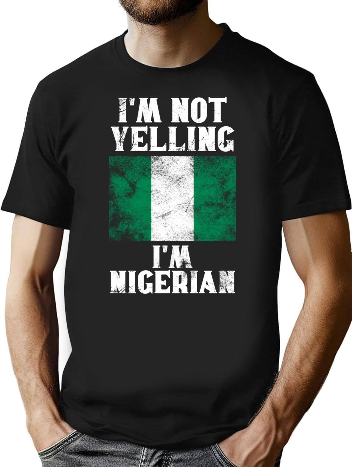Funny Nigerian Gift I'm Not Yelling I'm Nigerian - Retro Nigeria Flag - Nigeria Pride T-Shirt - Black