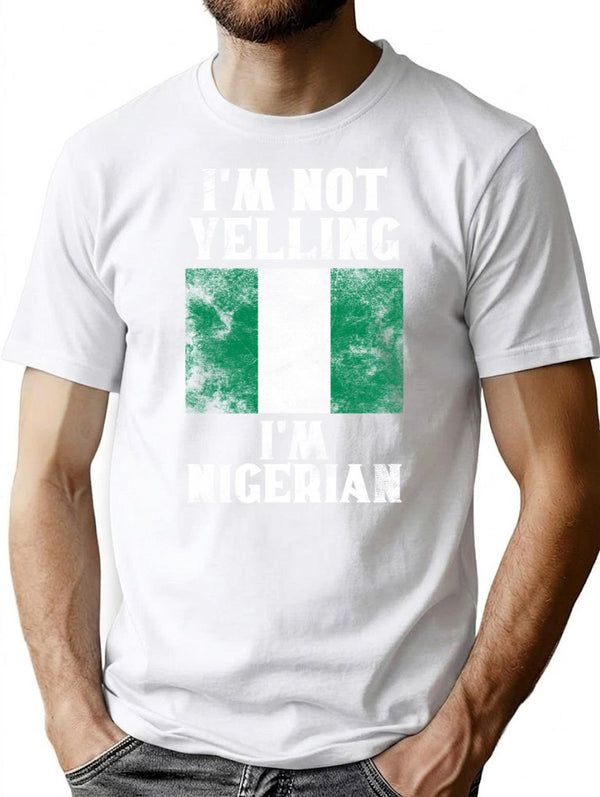Funny Nigerian Gift I'm Not Yelling I'm Nigerian - Retro Nigeria Flag - Nigeria Pride T-Shirt - White