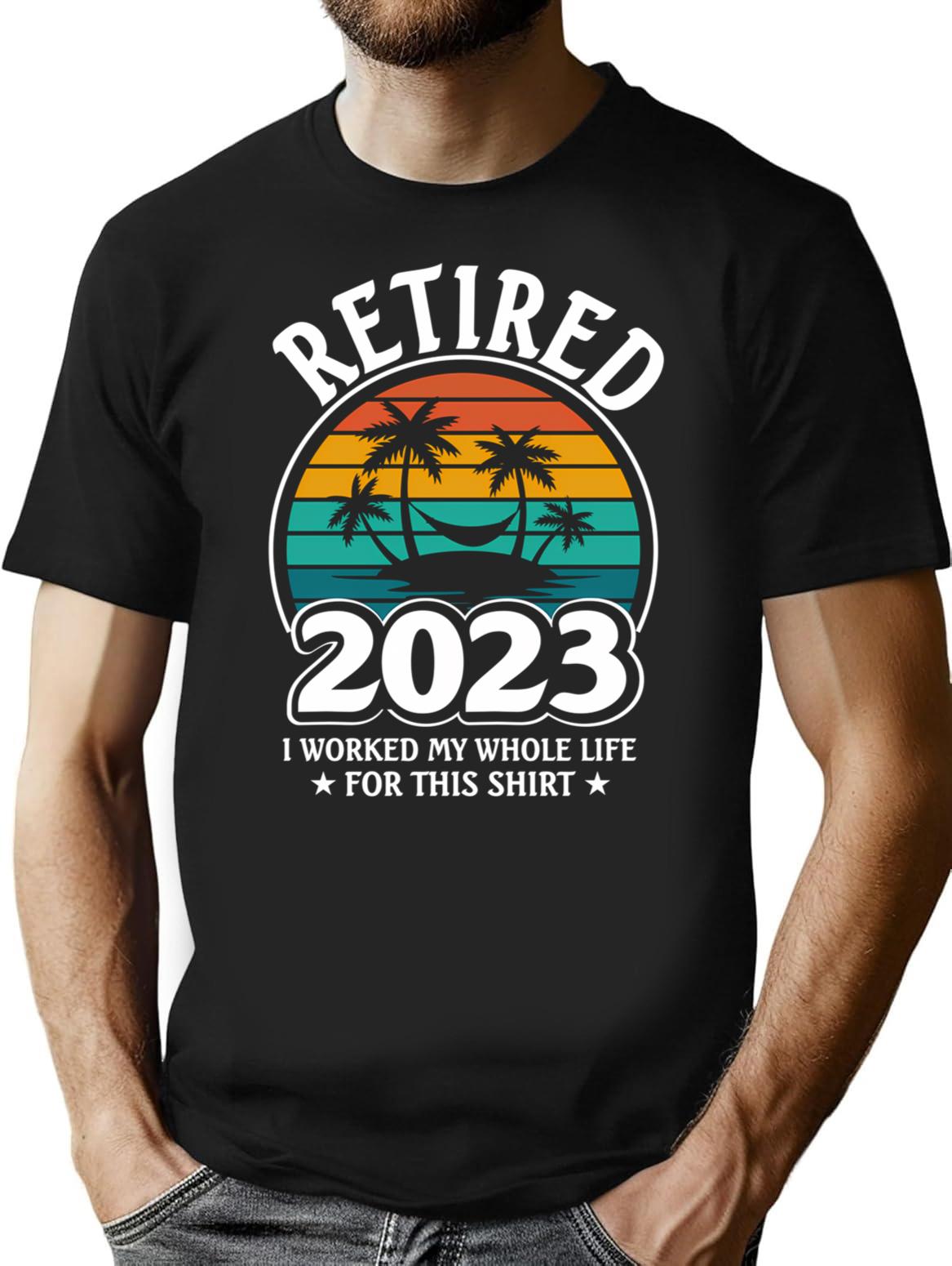 Funny Retirement Gift Retired 2023 I Worked My Whole Life For This Shirt T-Shirt - Black