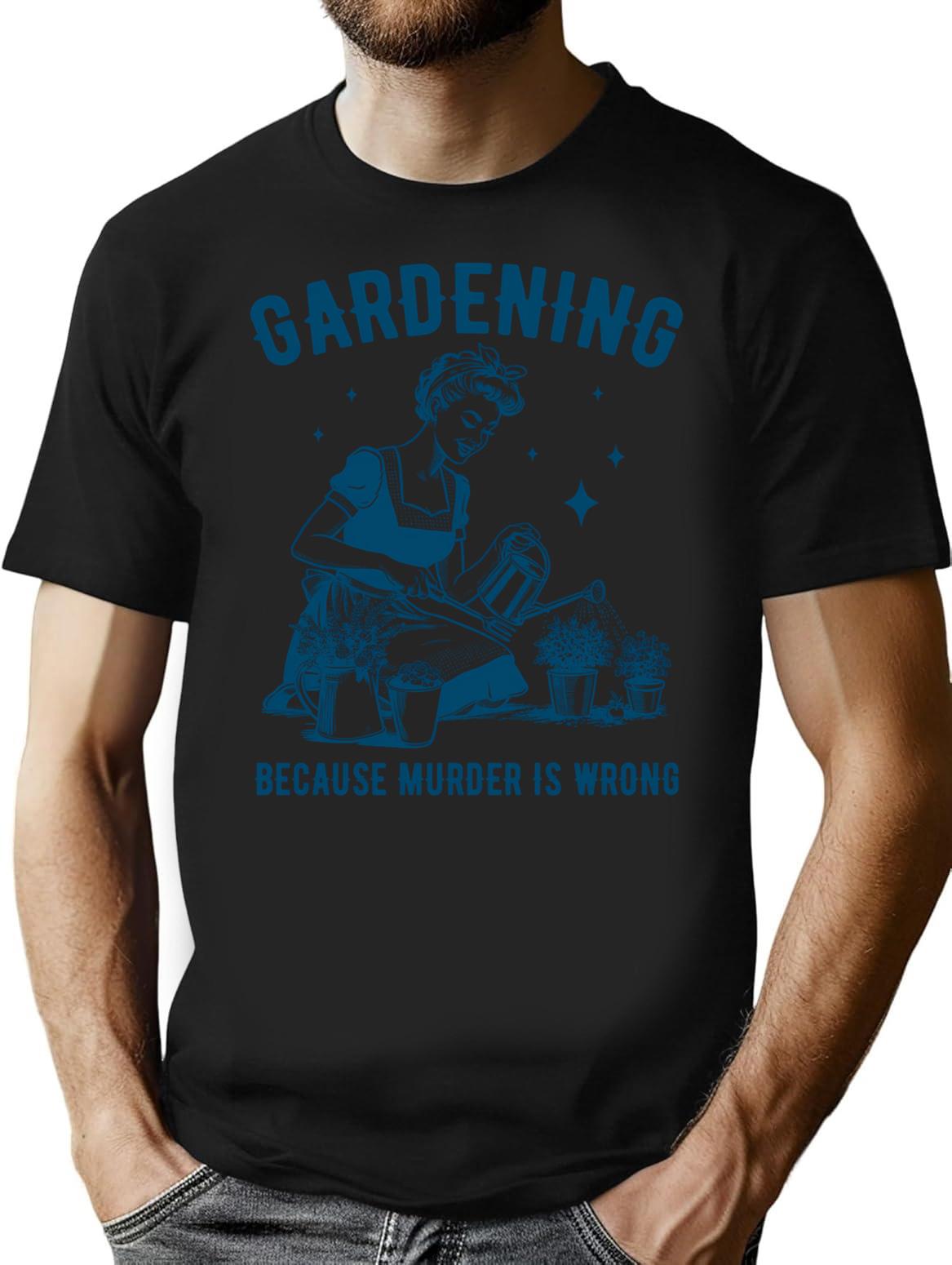 Gardening Because Murder Is Wrong Funny Vintage Garden Design T-Shirt - Black