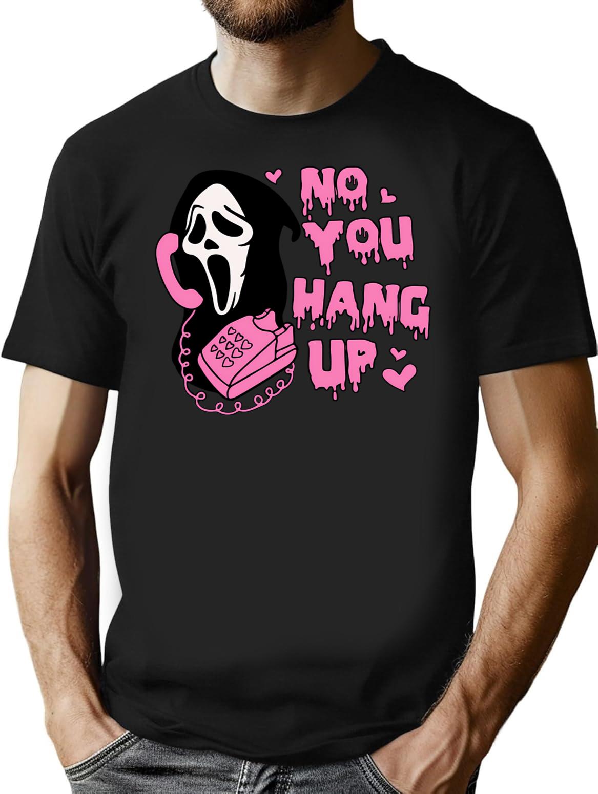 Ghostface No You Hang Up T-Shirt for Men & Women, T-Shirts Graphic Tee - Black