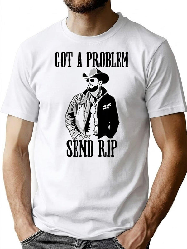 Got A Problem Send Rip Vintage Wheeler Mens Womens T-Shirt - White