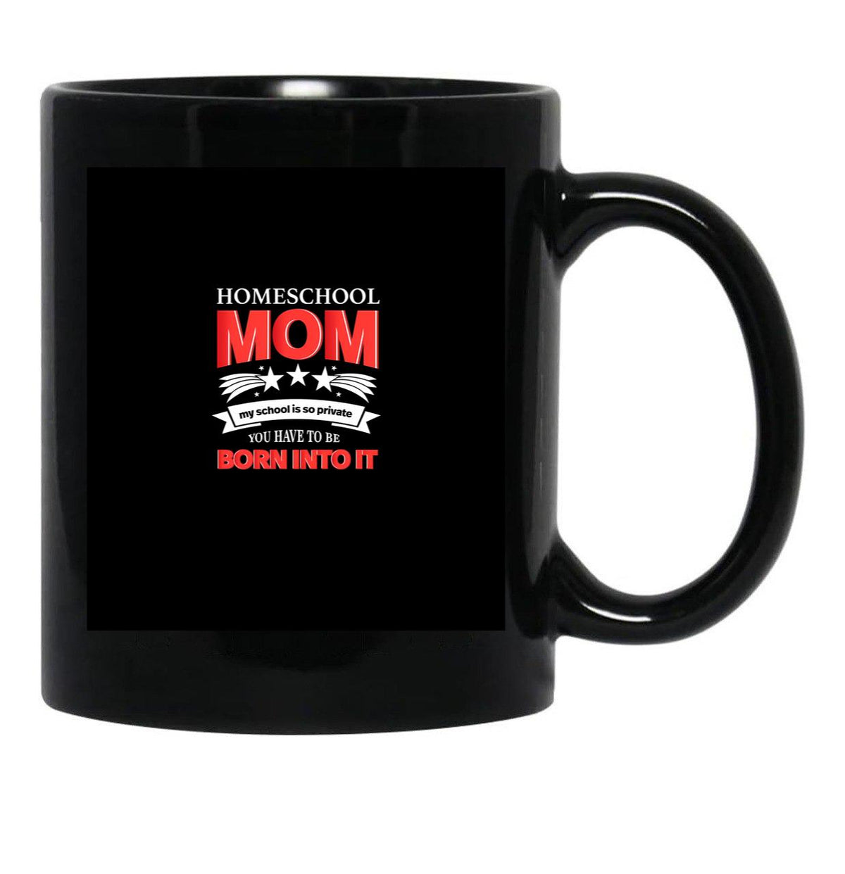 Homeschool Mom My School Is So Private Born Into It Black Coffee Mug, Gift Coffee Mug - Black