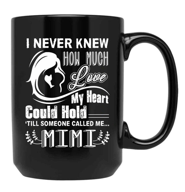 How Much Love My Heart Could Hold Till Someone Called Me Mimi Black Coffee Mug, Gift Coffee Mug - Black