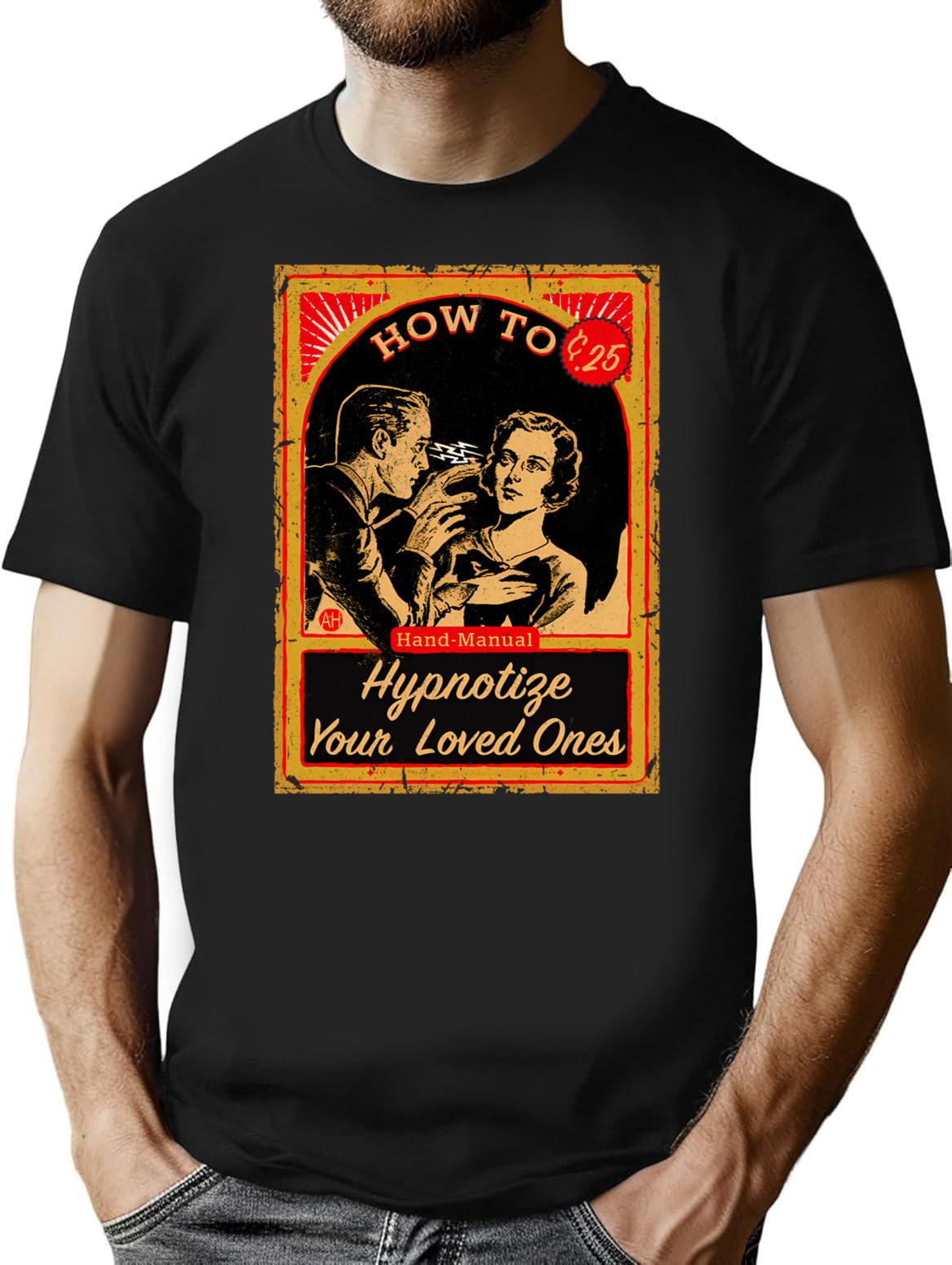 How To Hypnotize Your Loved Ones Hand Manual T-Shirt for Men & Women, T-Shirts Graphic Tee - Black