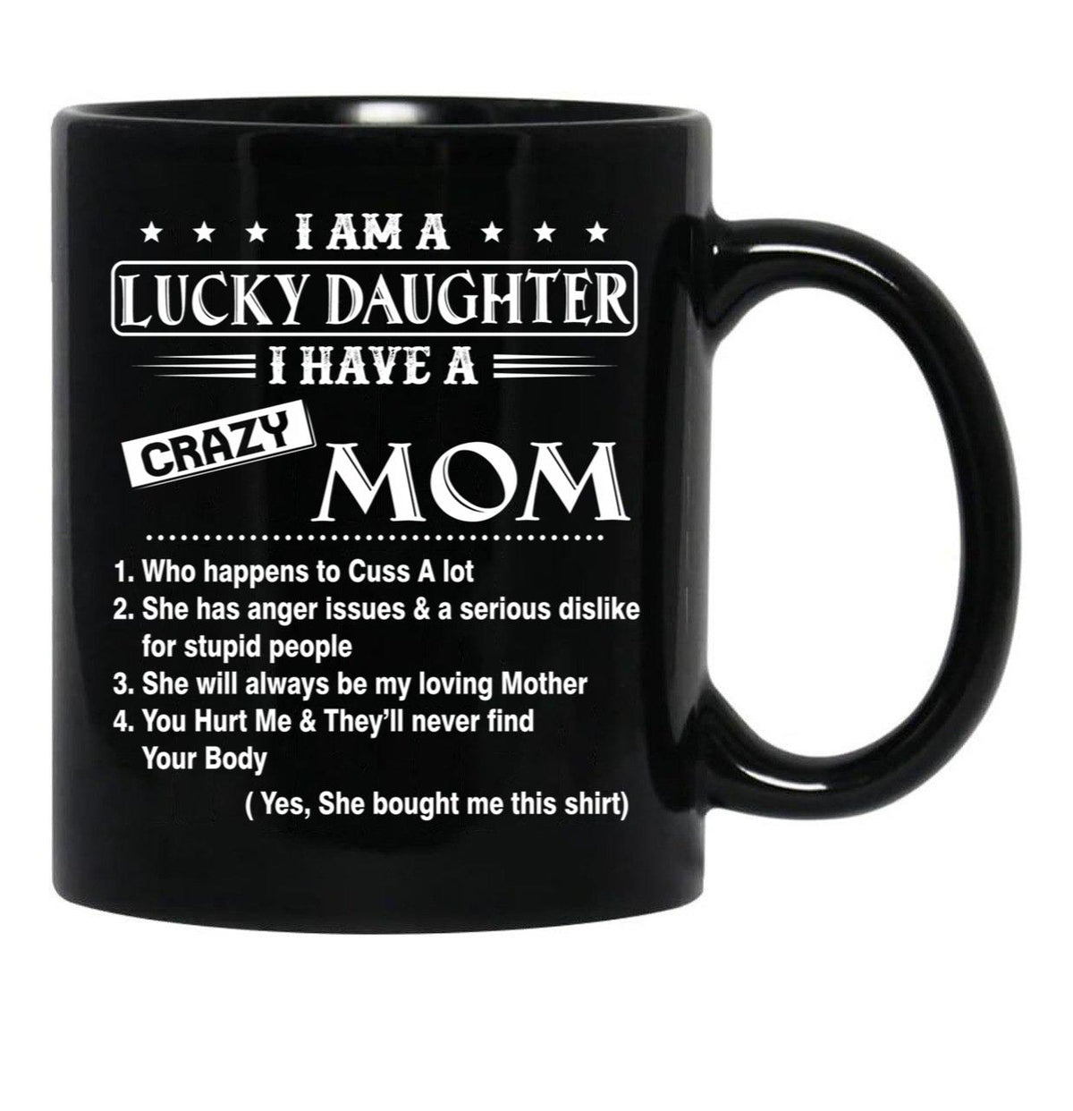 I Am A Lucky Daughter I Have A Crazy Mom Best Gift For Daughter From Mom Black Gift Coffee Mug - Black