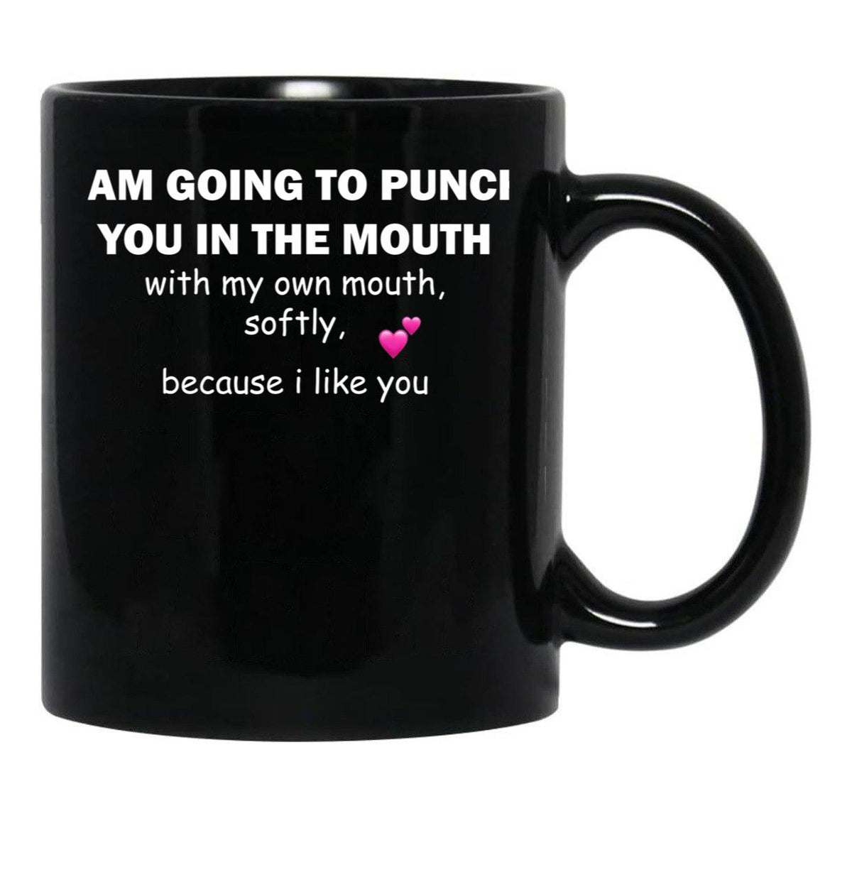 I Am Going To Punch You In The Mouth Black Gift Coffee Mug - Black