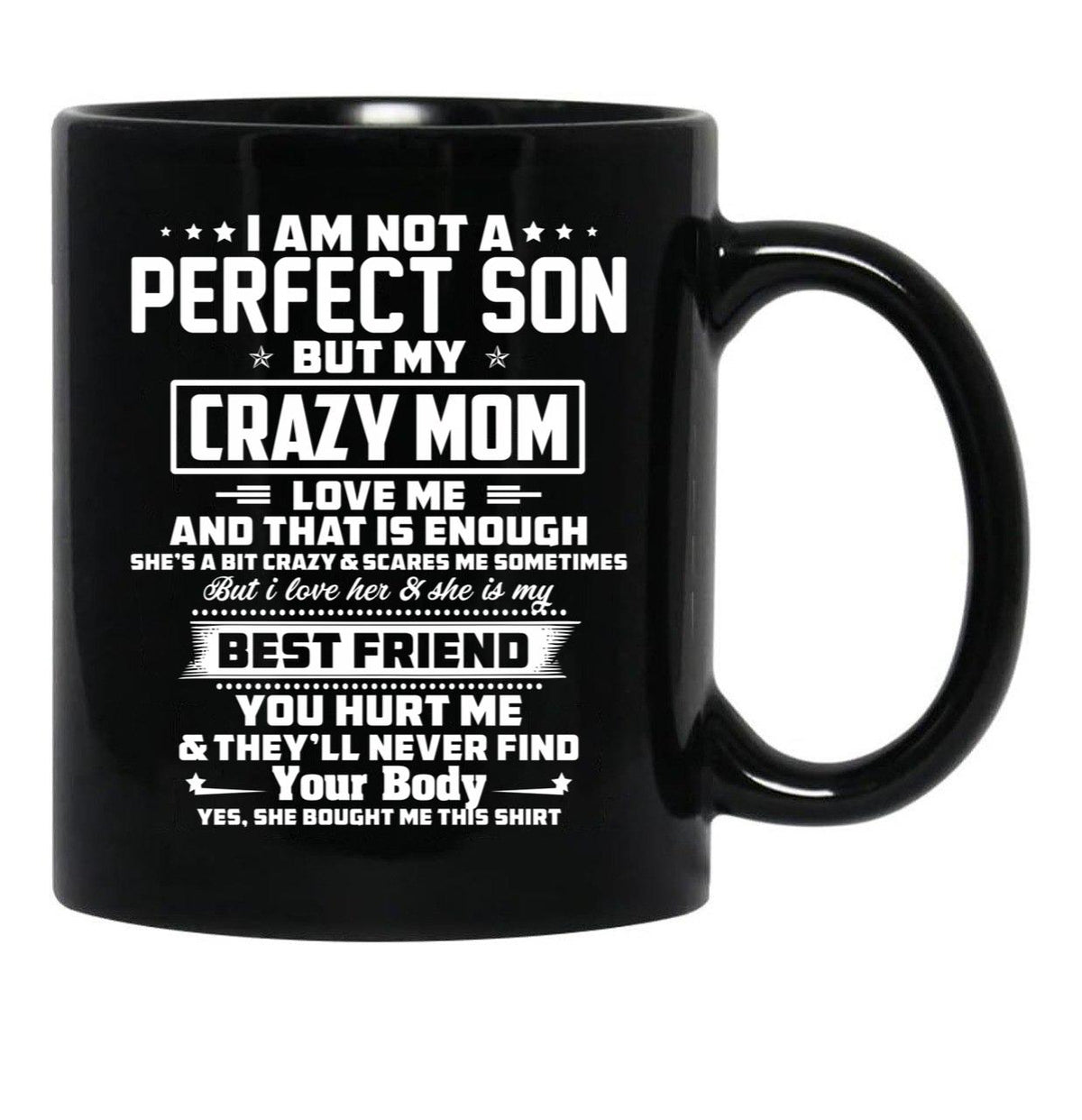 I Am Not A Perfect Son But My Crazy Mom Love Me And That Is Enough Black Coffee Mug, Gift Coffee Mug - Black
