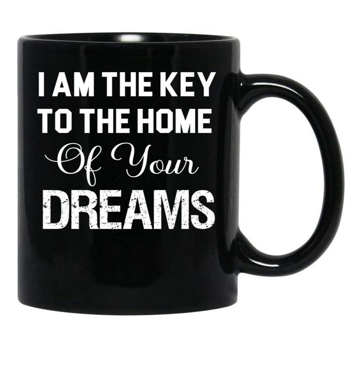 I Am The Key To The Home Of Your Dreams Black Gift Coffee Mug - Black