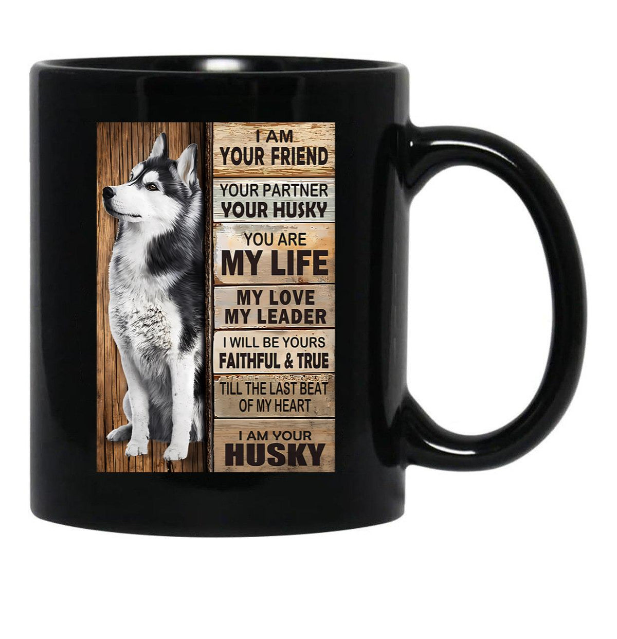 I Am Your Friend Your Partner Your Husky - I Am Your Husky Gift Husky Lovers Black Coffee Mug, Gift Coffee Mug - Black