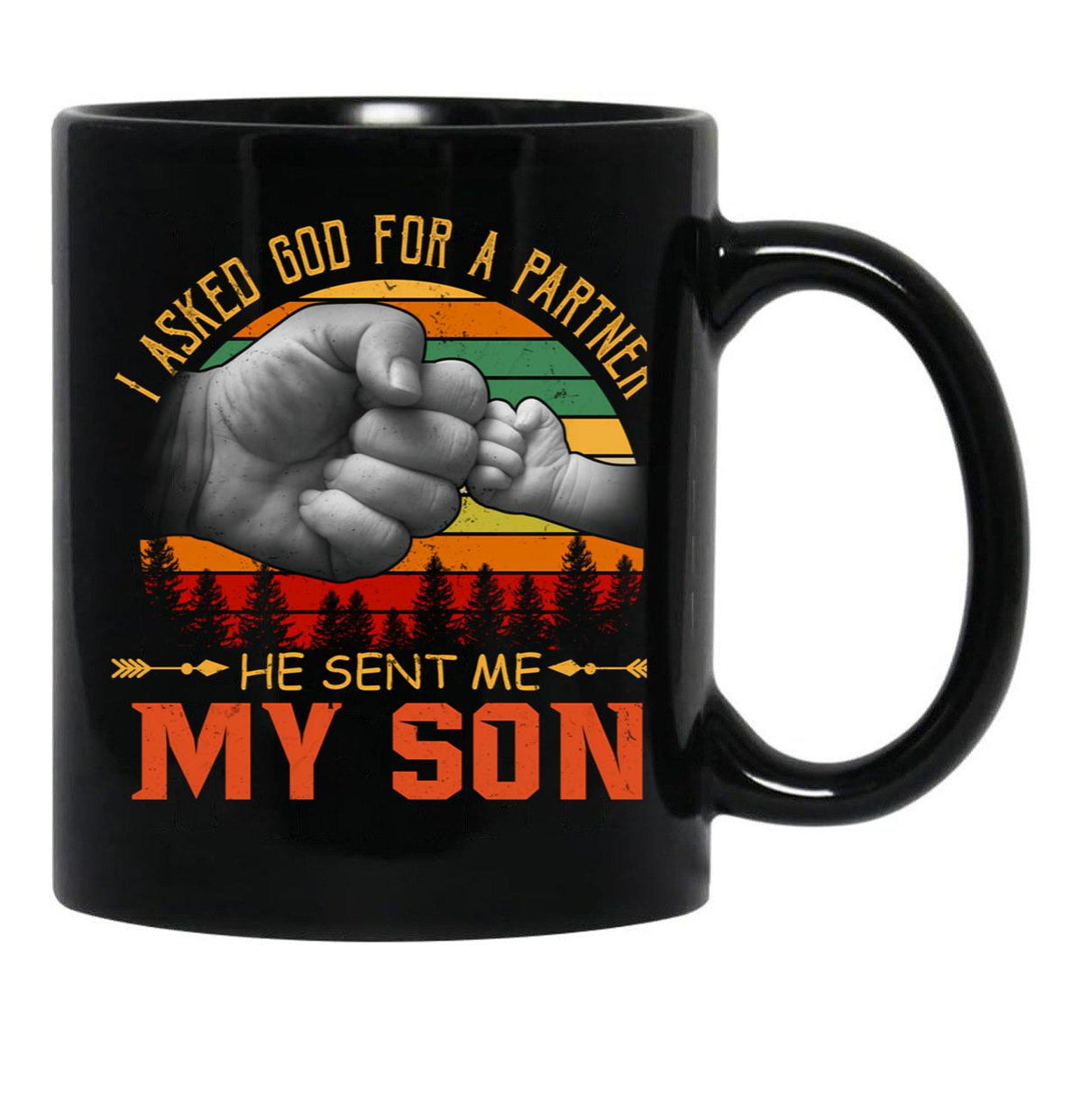 I Asked God For A Partner He Sent Me My Son Black Gift Coffee Mug - Black