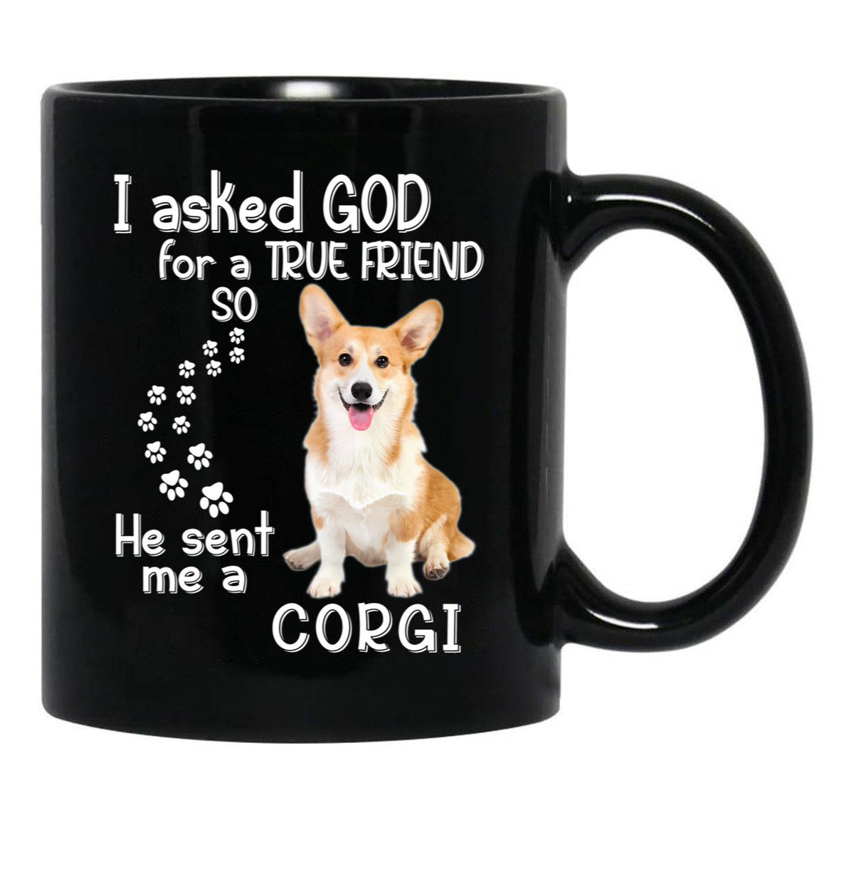 I Asked God For A Tre Friend - Corgi Black Gift Coffee Mug - Black