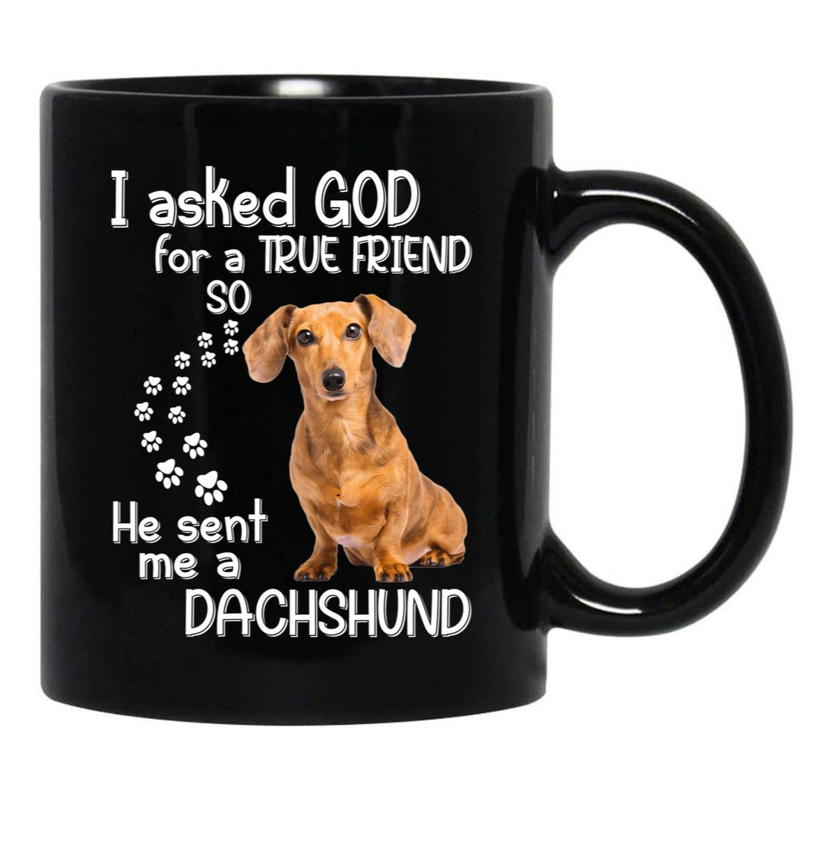 I Asked God For A Tre Friend - Dachshund Black Coffee Mug, Gift Coffee Mug - Black
