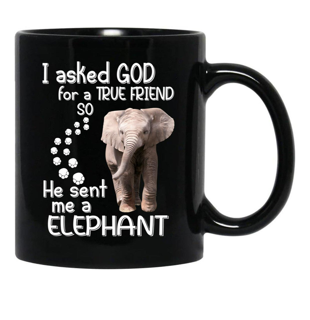 I Asked God For A Tre Friend - Elephant Black Coffee Mug, Gift Coffee Mug - Black
