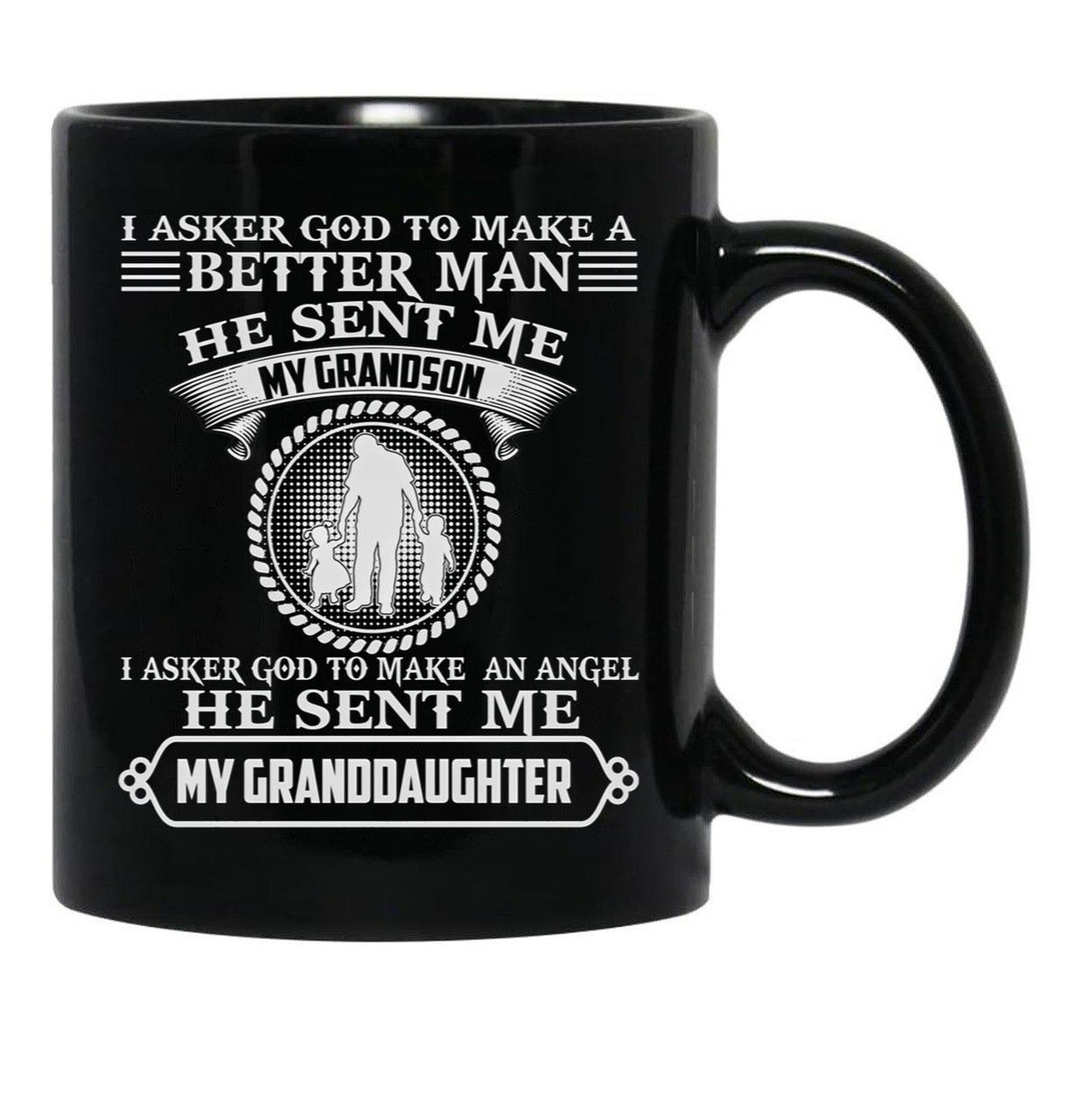 I Asked God To Make An Angle He Sent Me My Granddaughter Funny Gift Black Coffee Mug, Gift Coffee Mug - Black