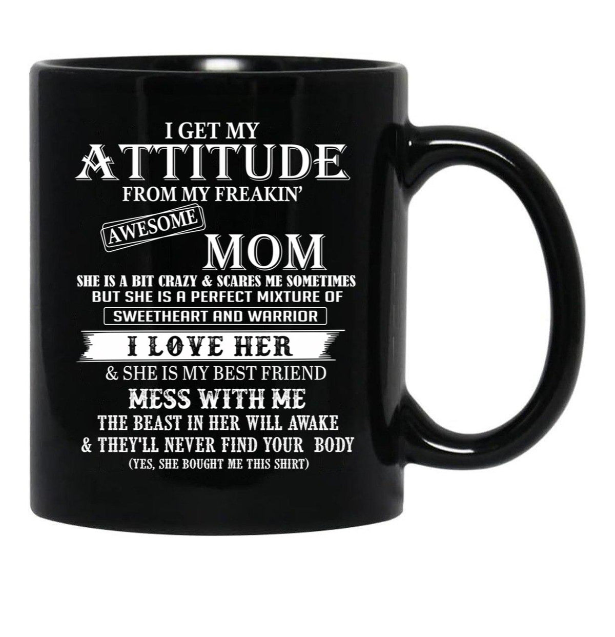 I Get My Attitude From My Freakin' Awesom Mom Mug I Love Her Mess With Me Black Coffee Mug, Gift Coffee Mug - Black