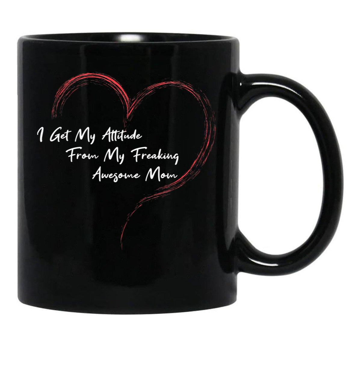 I Get My Attitude From My Freaking Awesome Mom Funny Mom Love Gift Black Coffee Mug, Gift Coffee Mug - Black