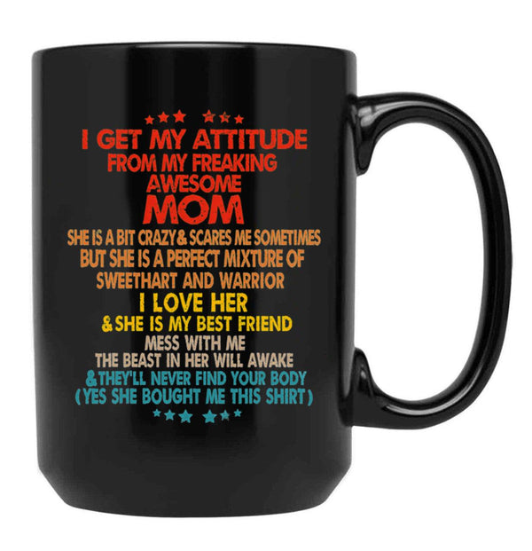 I Get My Attitude From My Freaking Mom Black Gift Coffee Mug - Black