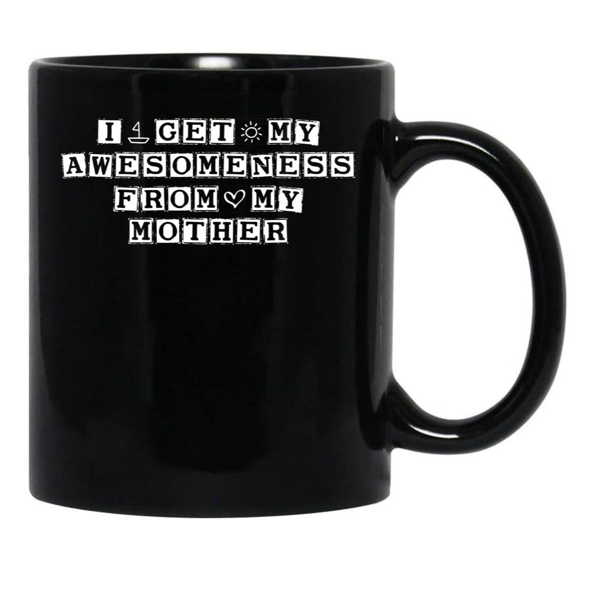 I Get My Awesomeness From My Mother Black Gift Coffee Mug - Black