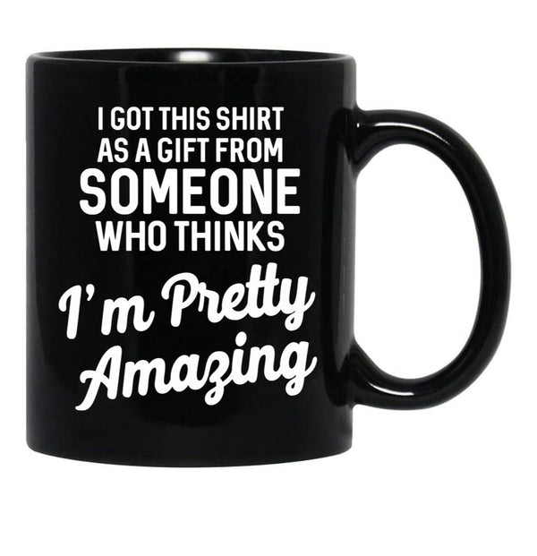 I Got This T From Someone As A Gift Black Gift Coffee Mug - Black