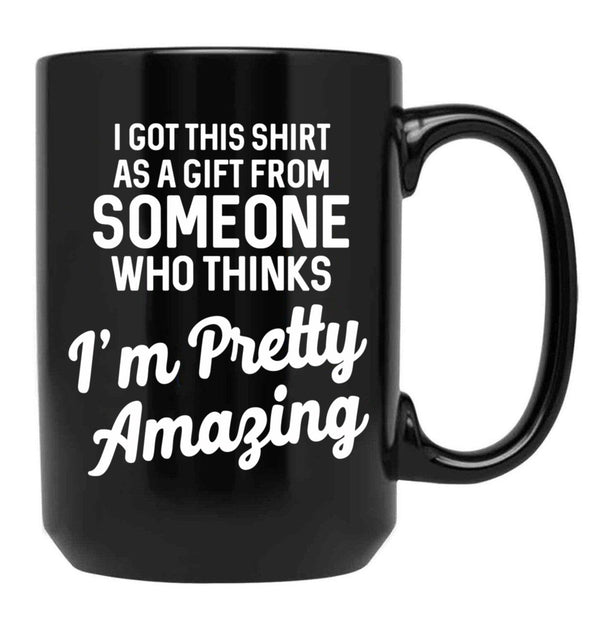 I Got This T From Someone As A Gift Black Gift Coffee Mug - Black